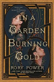 In a Garden Burning Gold (Wind-up Garden, Bk 1)