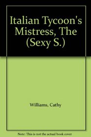 Italian Tycoon's Mistress, The (Sexy S.)