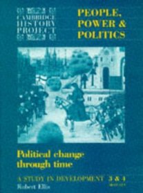 People, Power and Politics: Political Change Through Time - A Study in Development Modules 3 & 4 (Cambridge History Project)