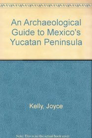 An Archaeological Guide to Mexico's Yucatan Peninsula