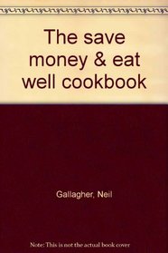 The save money & eat well cookbook