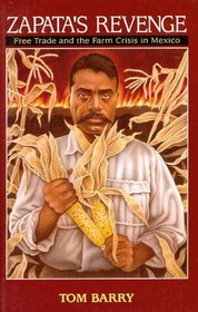 Zapata's Revenge: Free Trade and the Farm Crisis in Mexico
