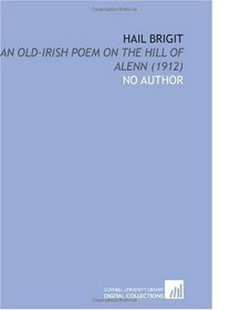 Hail Brigit: An Old-Irish Poem on the Hill of Alenn (1912)