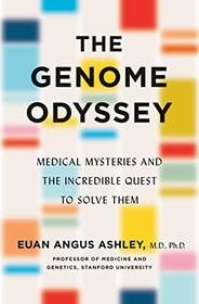 The Genome Odyssey (Medical Mysteries and the Incredible Quest to Solve Them)