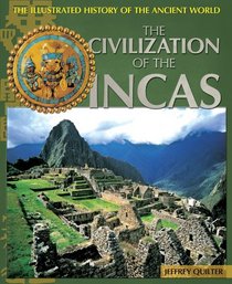 The Civilization of the Incas (Illustrated History of the Ancient World)