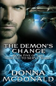 The Demon's Change: Book Five of the Forced To Serve Series (Volume 5)
