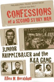 Confessions of a Second Story Man: Junior Kripplebauer and the K & A Gang