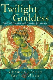 Twilight Goddess : Spiritual Feminism and Feminine Spirituality