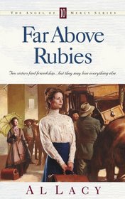 Far Above Rubies (Angel of Mercy, Bk 10)