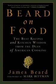 Beard on Food: The Best Recipes and Kitchen Wisdom from the Dean of American Cooking