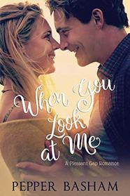 When You Look at Me (A Pleasant Gap Romance)