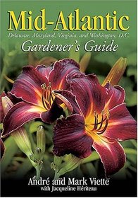 Mid-Atlantic Gardener's Guide : Delaware, Maryland, Virginia, and Washington D.C. (Gardener's Guides (Cool Springs Press))