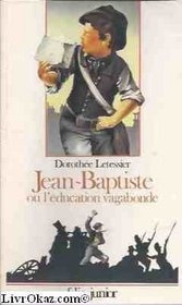 Jean-Baptiste, ou, L'education vagabonde (Collection Folio junior) (French Edition)