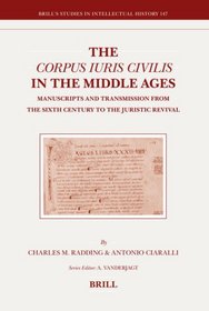 The Corpus Iuris Civilis in the Middle Ages (Brill's Studies in Intellectual History)
