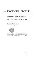 Factious People: Politics and Society in Colonial New York