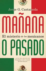 Manana o pasado: El misterio de los mexicanos (Vintage Espanol) (Spanish Edition)