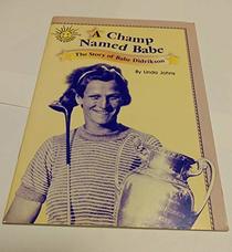 A Champ Named Babe: The Story of Babe Didrikson