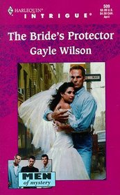 The Bride's Protector (Men of Mystery, Bk 1) (Harlequin Intrigue, No 509)