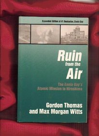 Ruin from the Air: The Enola Gay's Atomic Mission to Hiroshima