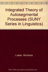 An Integrated Theory of Autosegmental Processes (Linguistics Series)