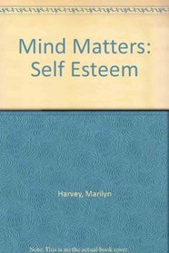 Mind Matters: Self Esteem