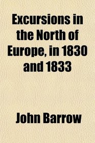 Excursions in the North of Europe, in 1830 and 1833