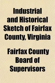 Industrial and Historical Sketch of Fairfax County, Virginia