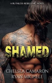 Shamed (Ruthless Rebels MC Book One) (Volume 1)