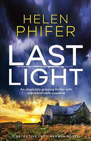 Last Light: An absolutely gripping thriller with unputdownable suspense (Detective Lucy Harwin)