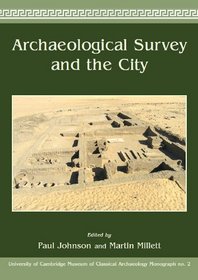 Archaeological Survey and the City (UNIVERSITY OF CAMBRIDGE MUSEUM OF CLASSICAL ARCHAEOLOGY MONOGRAPHS)