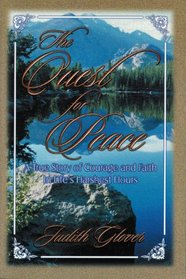 The Quest for Peace: A True Story of Courage and Faith in Life's Harshest Hours