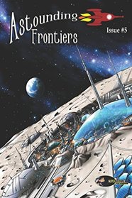 Astounding Frontiers Issue #5: Give us 10 minutes and we will give you a world