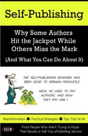 Self-Publishing: Why Some Authors Hit the Jackpot While Others Miss the Mark (And What You Can Do About It)