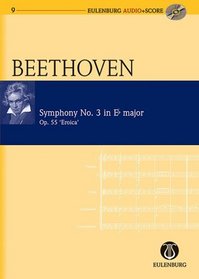 Symphony No. 3 in E-flat Major Op. 55 Eroica Symphony: Eulenburg Audio+Score Series
