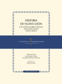 Historia de Nuevo Leon con noticias sobre Coahuila, Tamaulipas, Texas y Nuevo Mexico (Spanish Edition)