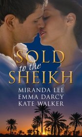 Sold to the Sheikh: Love-Slave to the Sheikh / Traded to the Sheikh / At the Sheikh's Command