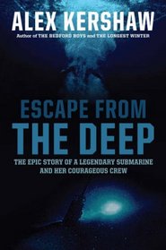 Escape from the Deep: A Legendary Submarine and Her Courageous Crew
