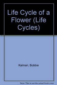 Life Cycle of a Flower (Life Cycles)