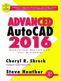 Advanced AutoCAD 2016 Exercise Workbook