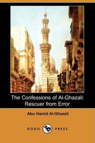 The Confessions of Al-Ghazali: Rescuer from Error (Dodo Press)