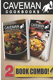 Paleo Pressure Cooker Recipes and Paleo Slow Cooker Recipes: 2 Book Combo (Caveman Cookbooks )