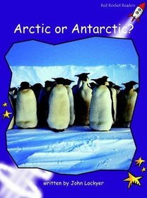 Arctic or Antarctic?: Level 3: Fluency (Red Rocket Readers: Non-fiction Set A)