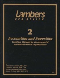 CPA Exam Preparation: Accounting and Reporting: Taxation, Managerial, Governmental and Not-for-Profit Accounting