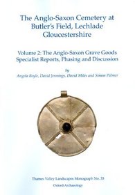 The Anglo-Saxon cemetery at Butler's Field, Lechlade, Gloucestershire: Volume 2 - Discussion and Synthesis (THAMES VALLEY LANDSCAPES)