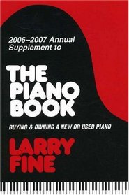 2006-2007 Annual Supplement to <I>The Piano Book</I>: Buying & Owning a New or Used Piano (Annual Supplement to the Piano Book)