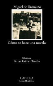 Como se hace una novela/ How to Make a Novel (Letras Hispanicas/ Hispanic Writings) (Spanish Edition)