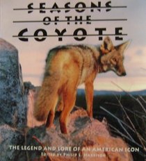 Seasons of the Coyote: The Legend and Lore of an American Icon