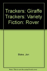 Trackers: Giraffe Trackers: Variety Fiction: Rover