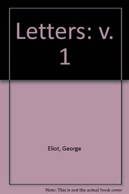 The George Eliot Letters: 1836-1851 (v. 1)