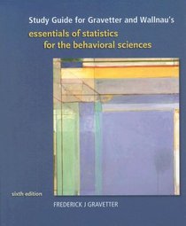 Study Guide for Gravetter/Wallnau's Essentials of Statistics for Behavioral Science, 6th